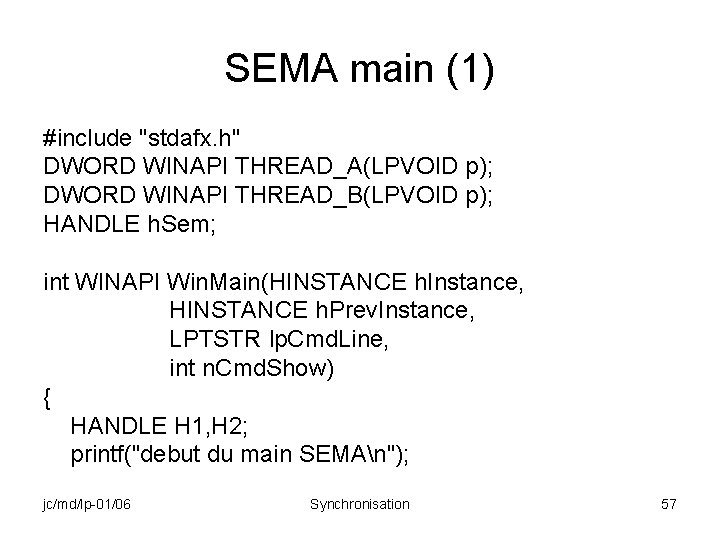 SEMA main (1) #include "stdafx. h" DWORD WINAPI THREAD_A(LPVOID p); DWORD WINAPI THREAD_B(LPVOID p);