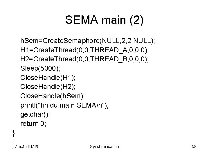 SEMA main (2) h. Sem=Create. Semaphore(NULL, 2, 2, NULL); H 1=Create. Thread(0, 0, THREAD_A,