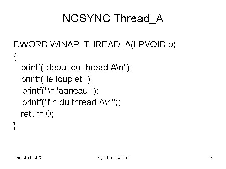 NOSYNC Thread_A DWORD WINAPI THREAD_A(LPVOID p) { printf("debut du thread An"); printf("le loup et