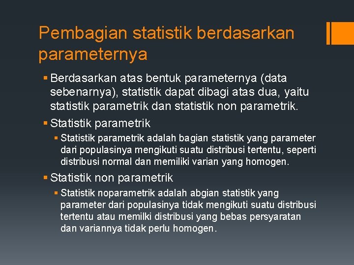 Pembagian statistik berdasarkan parameternya § Berdasarkan atas bentuk parameternya (data sebenarnya), statistik dapat dibagi