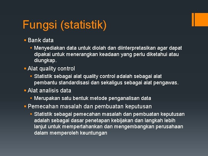 Fungsi (statistik) § Bank data § Menyediakan data untuk diolah dan diinterpretasikan agar dapat