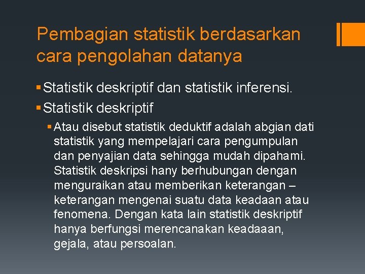 Pembagian statistik berdasarkan cara pengolahan datanya § Statistik deskriptif dan statistik inferensi. § Statistik