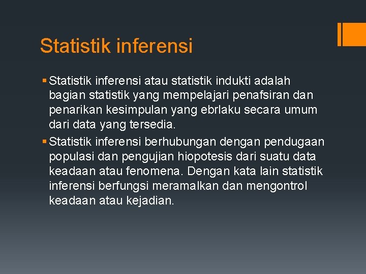 Statistik inferensi § Statistik inferensi atau statistik indukti adalah bagian statistik yang mempelajari penafsiran