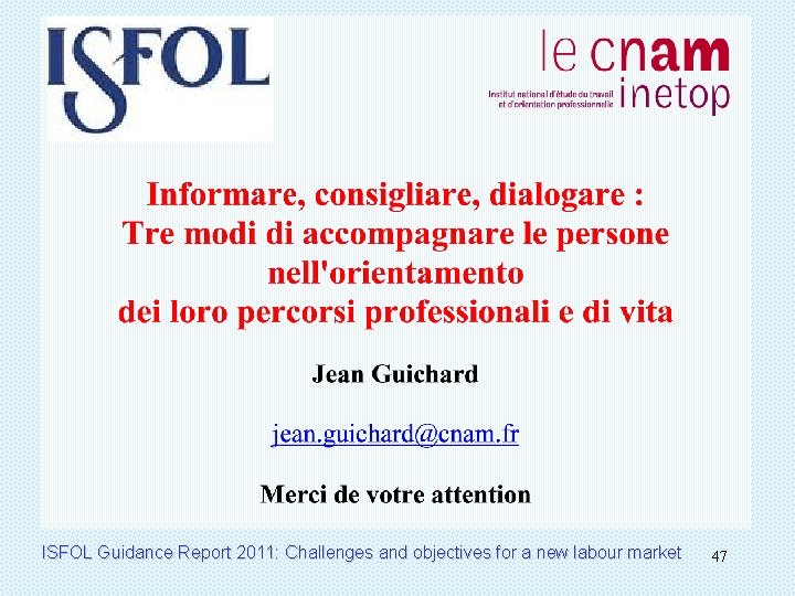 ISFOL Guidance Report 2011: Challenges and objectives for a new labour market 47 