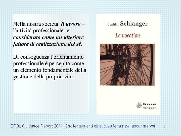 ISFOL Guidance Report 2011: Challenges and objectives for a new labour market 6 