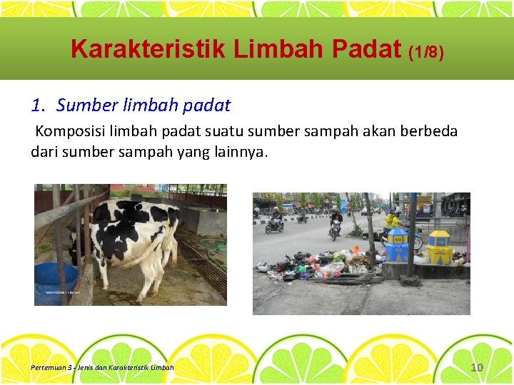 Karakteristik Limbah Padat (1/8) 1. Sumber limbah padat Komposisi limbah padat suatu sumber sampah