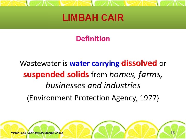 LIMBAH CAIR Definition Wastewater is water carrying dissolved or suspended solids from homes, farms,