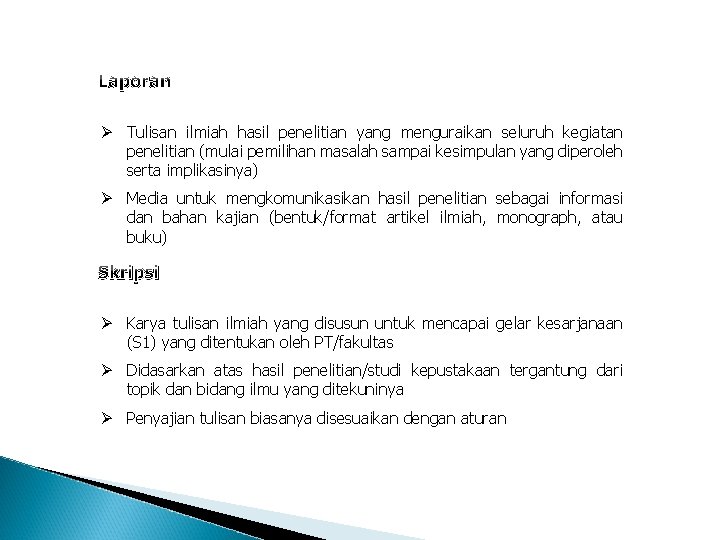 Laporan Ø Tulisan ilmiah hasil penelitian yang menguraikan seluruh kegiatan penelitian (mulai pemilihan masalah