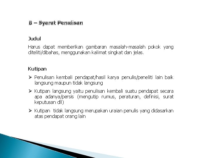 B – Syarat Penulisan Judul Harus dapat memberikan gambaran masalah-masalah pokok yang diteliti/dibahas, menggunakan