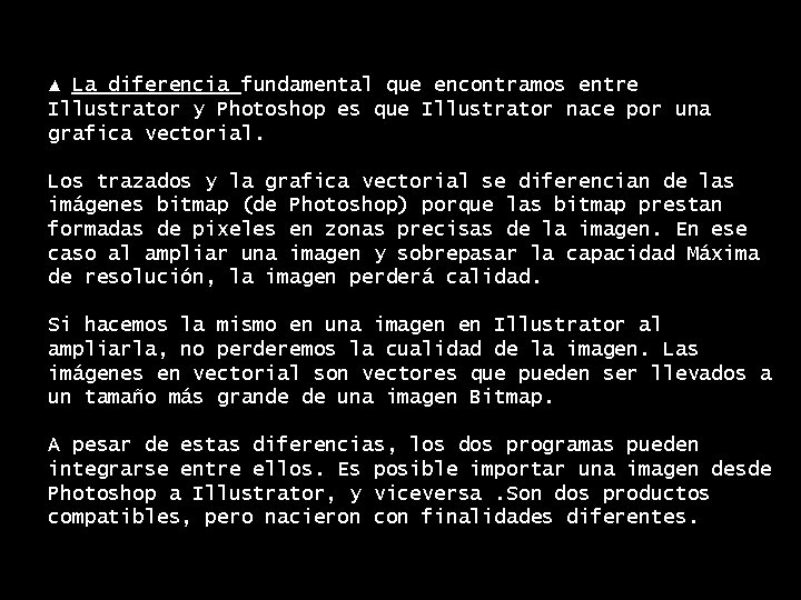 ▲ La diferencia fundamental que encontramos entre Illustrator y Photoshop es que Illustrator nace