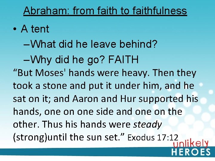 Abraham: from faith to faithfulness • A tent – What did he leave behind?