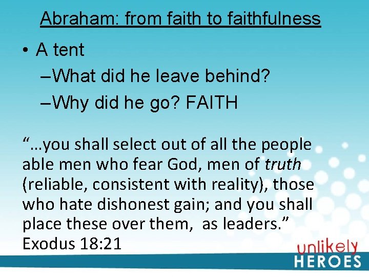 Abraham: from faith to faithfulness • A tent – What did he leave behind?