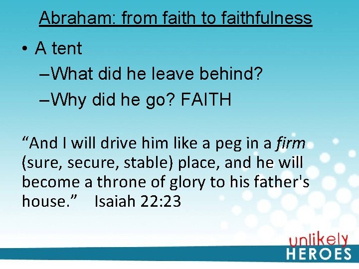 Abraham: from faith to faithfulness • A tent – What did he leave behind?