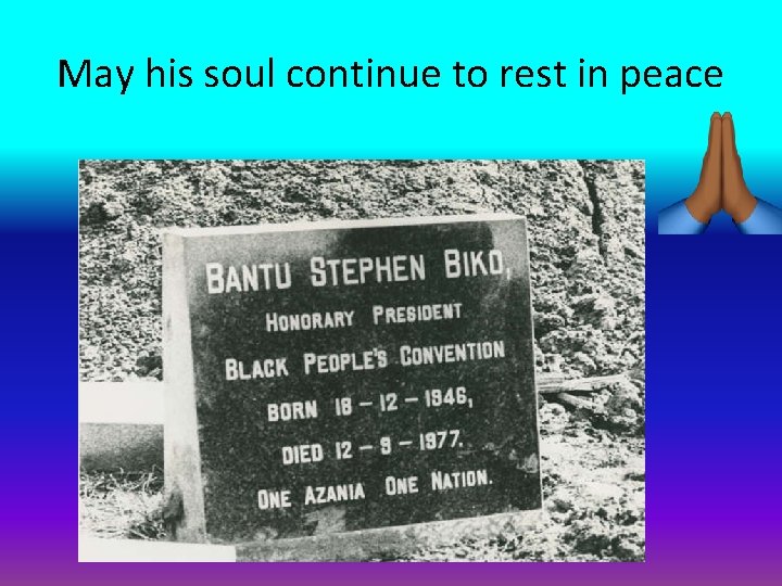May his soul continue to rest in peace 