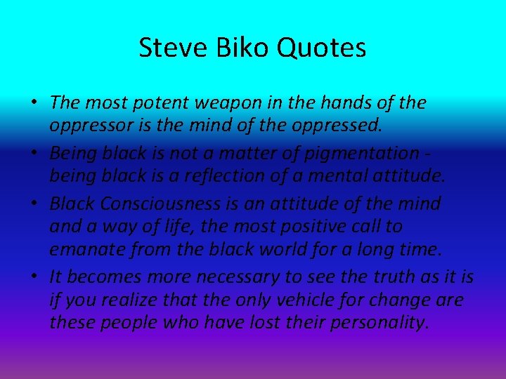 Steve Biko Quotes • The most potent weapon in the hands of the oppressor