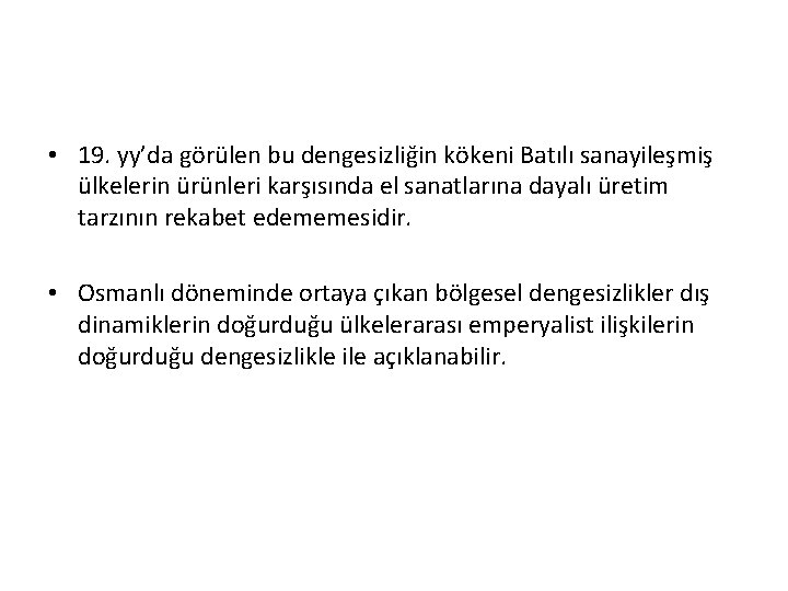  • 19. yy’da görülen bu dengesizliğin kökeni Batılı sanayileşmiş ülkelerin ürünleri karşısında el