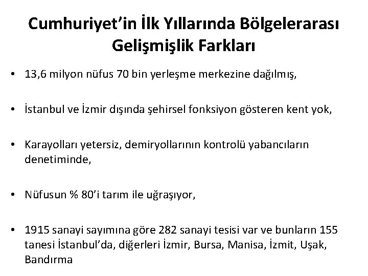 Cumhuriyet’in İlk Yıllarında Bölgelerarası Gelişmişlik Farkları • 13, 6 milyon nüfus 70 bin yerleşme