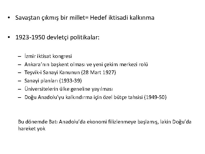  • Savaştan çıkmış bir millet= Hedef iktisadi kalkınma • 1923 -1950 devletçi politikalar: