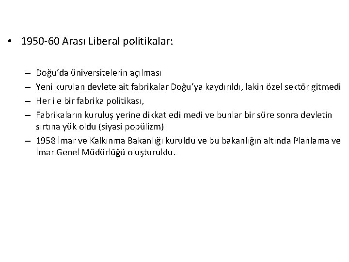  • 1950 -60 Arası Liberal politikalar: Doğu’da üniversitelerin açılması Yeni kurulan devlete ait