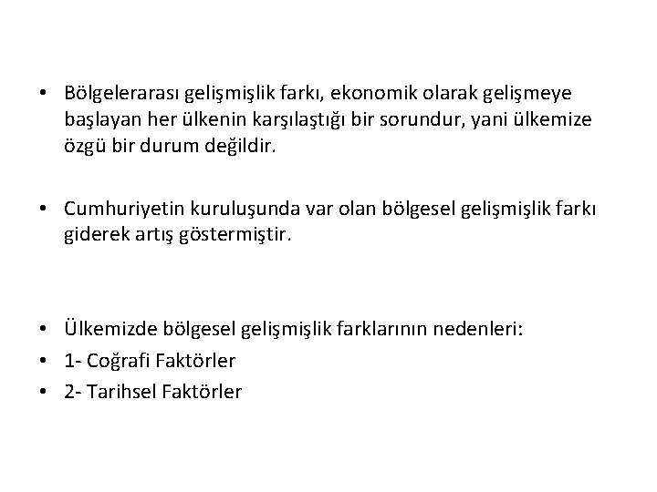  • Bölgelerarası gelişmişlik farkı, ekonomik olarak gelişmeye başlayan her ülkenin karşılaştığı bir sorundur,