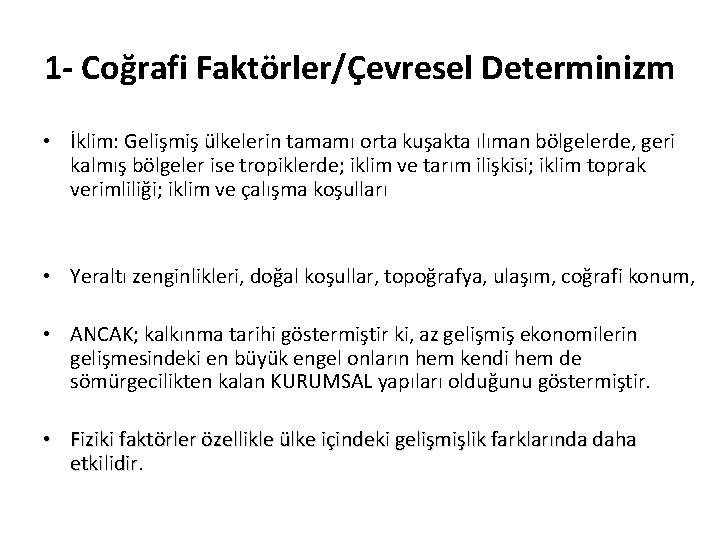 1 - Coğrafi Faktörler/Çevresel Determinizm • İklim: Gelişmiş ülkelerin tamamı orta kuşakta ılıman bölgelerde,