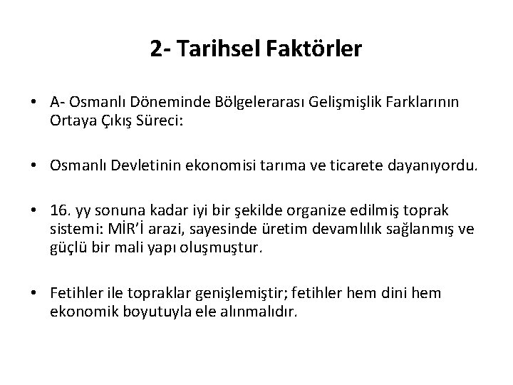 2 - Tarihsel Faktörler • A- Osmanlı Döneminde Bölgelerarası Gelişmişlik Farklarının Ortaya Çıkış Süreci: