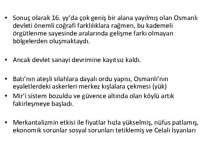  • Sonuç olarak 16. yy’da çok geniş bir alana yayılmış olan Osmanlı devleti