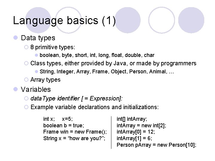 Language basics (1) l Data types ¡ 8 primitive types: l boolean, byte, short, Language basics (1) l Data types ¡ 8 primitive types: l boolean, byte, short,