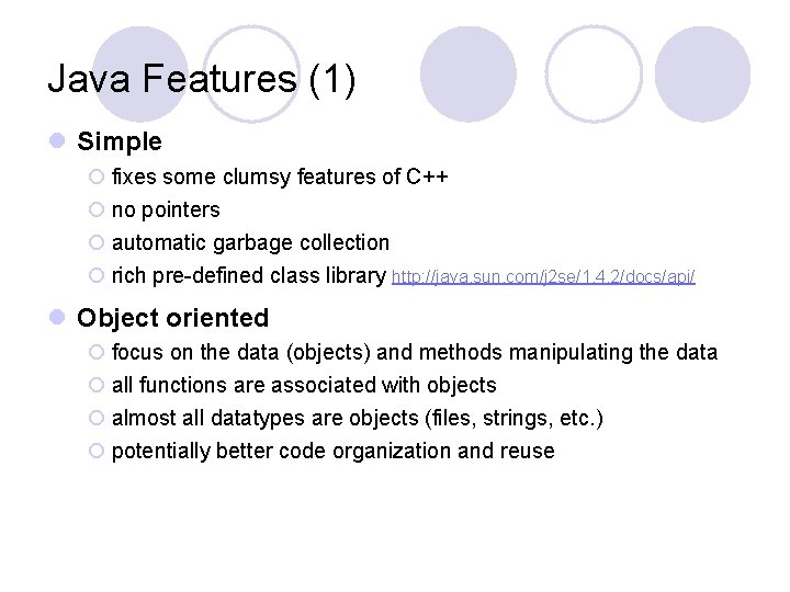 Java Features (1) l Simple ¡ fixes some clumsy features of C++ ¡ no Java Features (1) l Simple ¡ fixes some clumsy features of C++ ¡ no