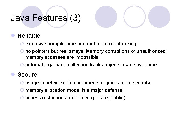 Java Features (3) l Reliable ¡ extensive compile-time and runtime error checking ¡ no Java Features (3) l Reliable ¡ extensive compile-time and runtime error checking ¡ no
