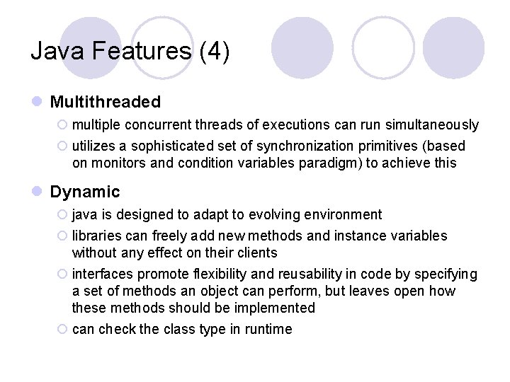 Java Features (4) l Multithreaded ¡ multiple concurrent threads of executions can run simultaneously Java Features (4) l Multithreaded ¡ multiple concurrent threads of executions can run simultaneously