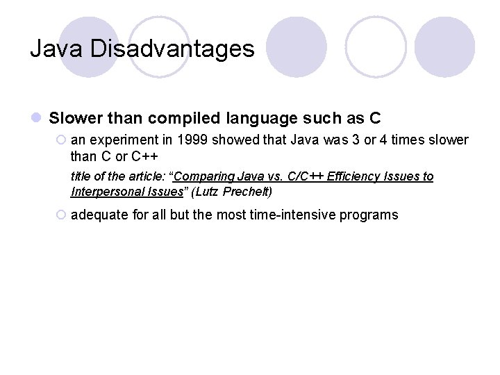 Java Disadvantages l Slower than compiled language such as C ¡ an experiment in Java Disadvantages l Slower than compiled language such as C ¡ an experiment in