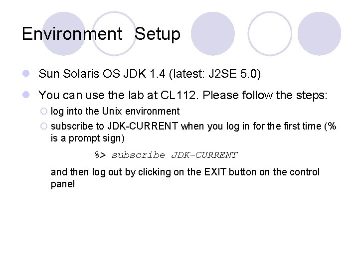 Environment Setup l Sun Solaris OS JDK 1. 4 (latest: J 2 SE 5. Environment Setup l Sun Solaris OS JDK 1. 4 (latest: J 2 SE 5.