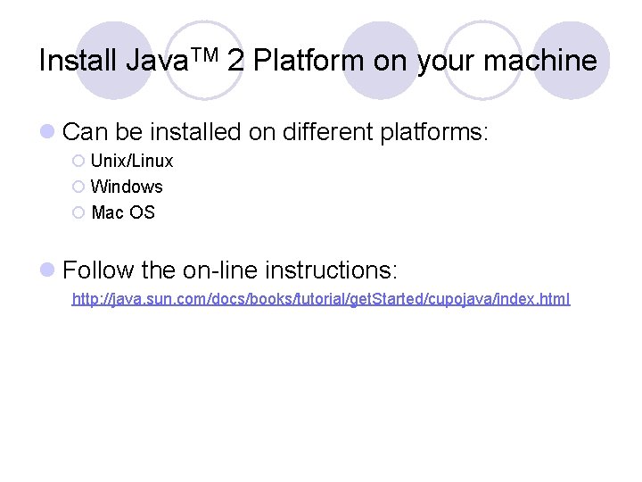 Install Java. TM 2 Platform on your machine l Can be installed on different Install Java. TM 2 Platform on your machine l Can be installed on different