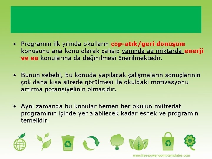  • Programın ilk yılında okulların çöp-atık/geri dönüşüm konusunu ana konu olarak çalışıp yanında