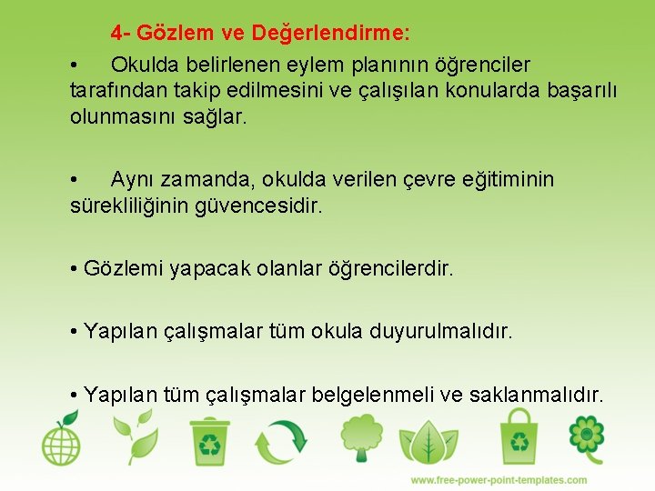 4 - Gözlem ve Değerlendirme: • Okulda belirlenen eylem planının öğrenciler tarafından takip edilmesini