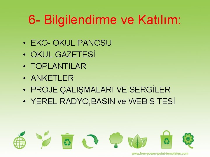 6 - Bilgilendirme ve Katılım: • • • EKO- OKUL PANOSU OKUL GAZETESİ TOPLANTILAR