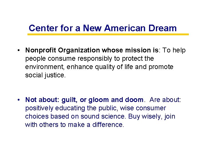 Center for a New American Dream • Nonprofit Organization whose mission is: To help