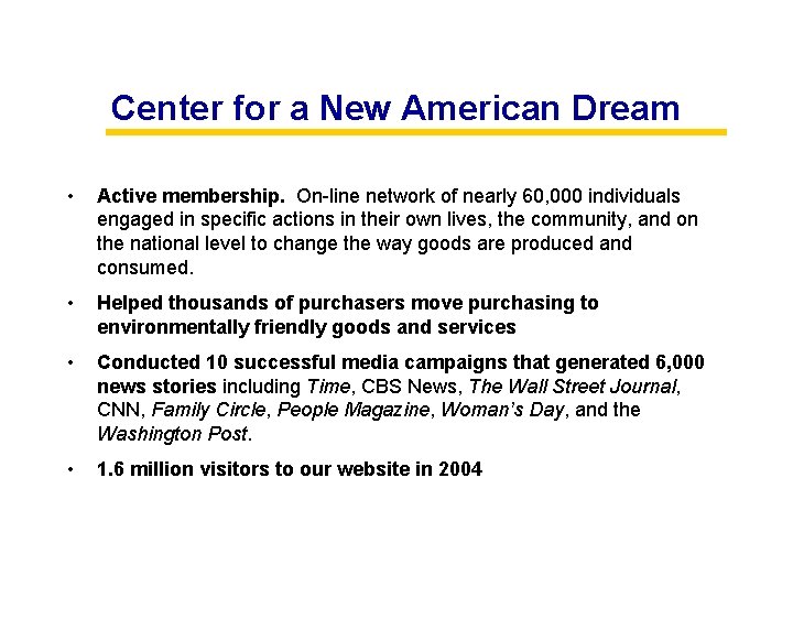 Center for a New American Dream • Active membership. On-line network of nearly 60,