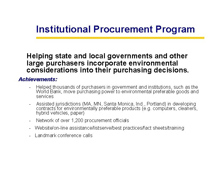Institutional Procurement Program Helping state and local governments and other large purchasers incorporate environmental