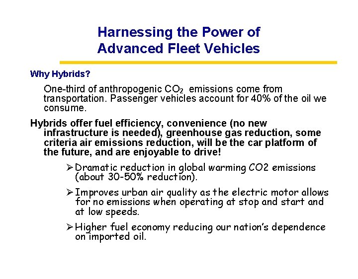 Harnessing the Power of Advanced Fleet Vehicles Why Hybrids? One-third of anthropogenic CO 2