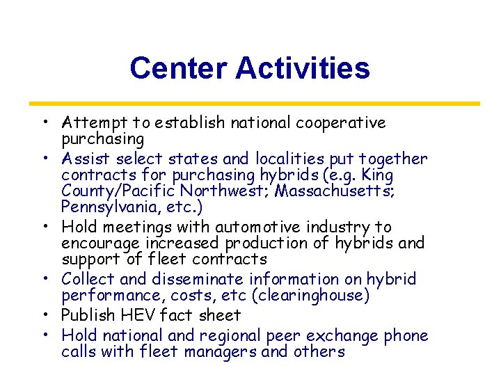 Center Activities • Attempt to establish national cooperative purchasing • Assist select states and