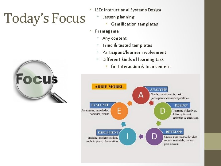 Today’s Focus • ISD: Instructional Systems Design • Lesson planning • Gamification templates •