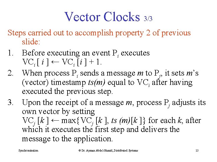 Vector Clocks 3/3 Steps carried out to accomplish property 2 of previous slide: 1.