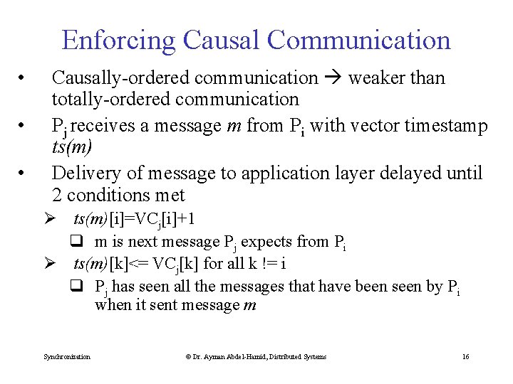 Enforcing Causal Communication • • • Causally-ordered communication weaker than totally-ordered communication Pj receives