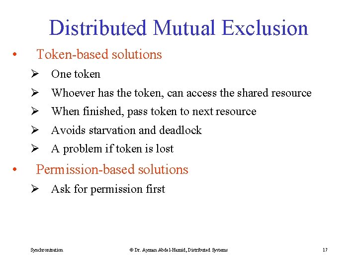 Distributed Mutual Exclusion • Token-based solutions Ø One token Ø Whoever has the token,