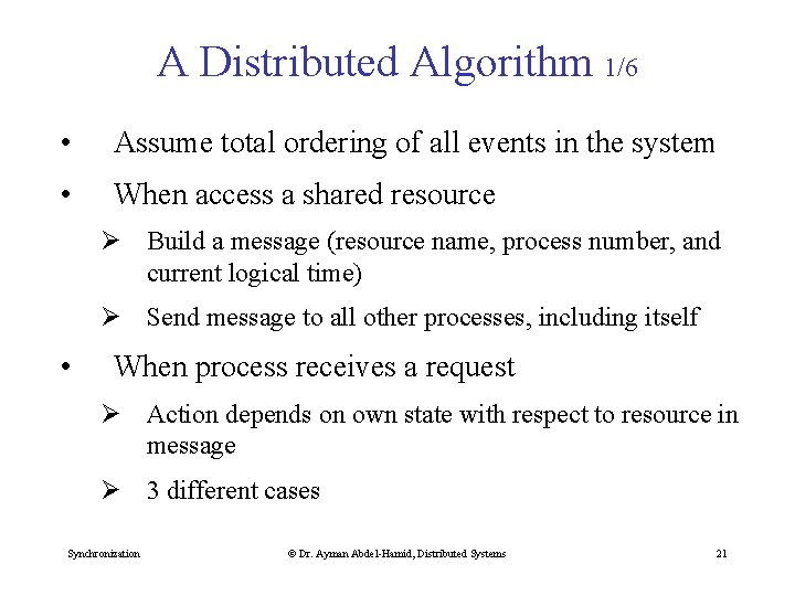A Distributed Algorithm 1/6 • Assume total ordering of all events in the system