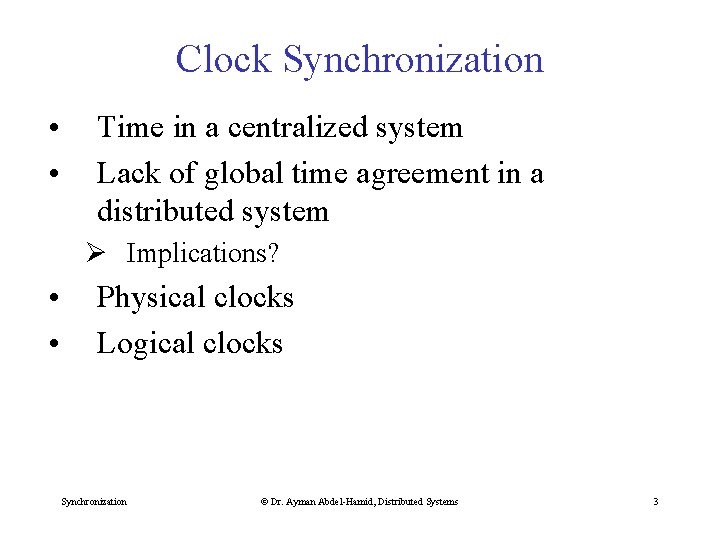 Clock Synchronization • • Time in a centralized system Lack of global time agreement