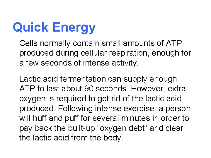 Quick Energy Cells normally contain small amounts of ATP produced during cellular respiration, enough