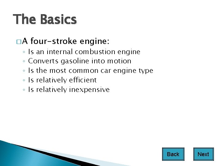 The Basics �A ◦ ◦ ◦ four-stroke engine: Is an internal combustion engine Converts